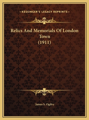 Relics And Memorials Of London Town (1911) 1169806449 Book Cover