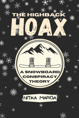 The Highback Hoax: A Snowboard Conspiracy Theory B0CSYVQZ94 Book Cover