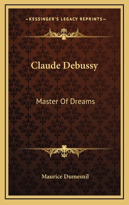 Claude Debussy: Master Of Dreams 1164502921 Book Cover