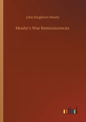 Mosby's War Reminiscences 3752418389 Book Cover