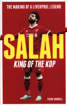 Salah - King of the Kop: The Making of a Liverp... 1789460115 Book Cover