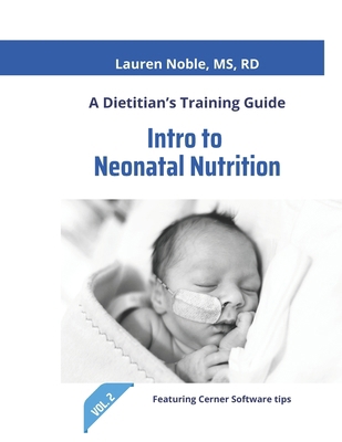 Intro to Neonatal Nutrition: A Dietitian's Trai... B0G6DPT569 Book Cover