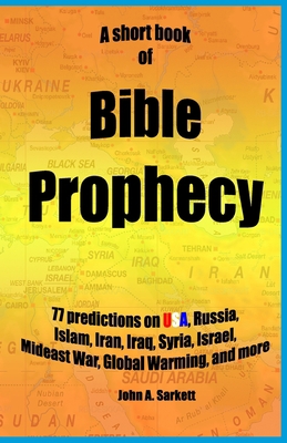 A Short Book Of Bible Prophecy: 77 Predictions ... 1516955374 Book Cover