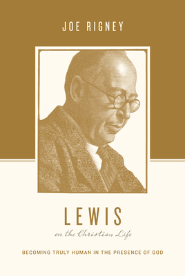 Lewis on the Christian Life: Becoming Truly Hum... 1433550555 Book Cover