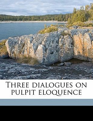 Three Dialogues on Pulpit Eloquence 1177035243 Book Cover