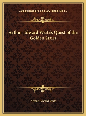 Arthur Edward Waite's Quest of the Golden Stairs 1169726755 Book Cover
