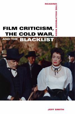 Film Criticism, the Cold War, and the Blacklist... 0520280687 Book Cover