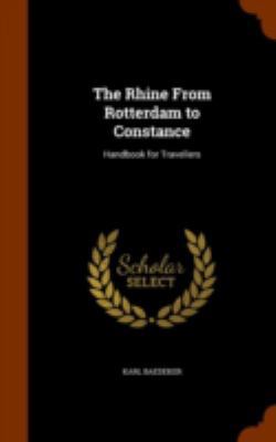 The Rhine From Rotterdam to Constance: Handbook... 1344854222 Book Cover