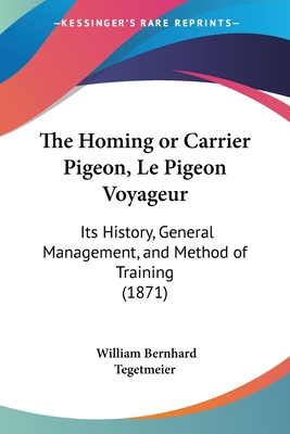 The Homing or Carrier Pigeon, Le Pigeon Voyageu... 1104394251 Book Cover