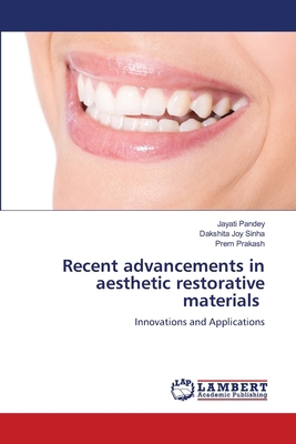 Recent advancements in aesthetic restorative ma... 6207486498 Book Cover