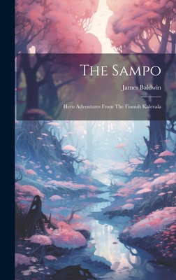 The Sampo: Hero Adventures From The Finnish Kal... 1020418923 Book Cover