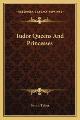 Tudor Queens and Princesses 1162926546 Book Cover