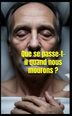Que se passe-t-il quand nous mourons ? [French] B0FH9KH94F Book Cover