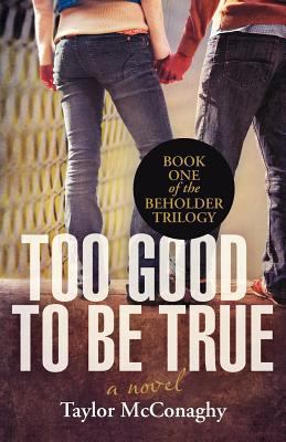 Too Good to Be True: Book One of the Beholder T... 1475933223 Book Cover