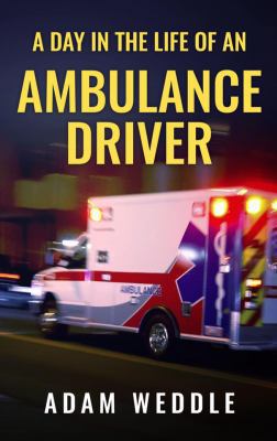 A Day In The Life Of An Ambulance Driver: The G... 0692823263 Book Cover