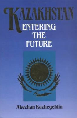 Kazakhastan: Entering the Future 1850439702 Book Cover