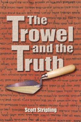 The Trowel and the Truth 1931178283 Book Cover