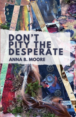 Don't Pity the Desperate 196311521X Book Cover