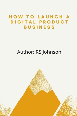 How to Launch a Digital Product Business B098GX27QG Book Cover