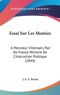 Essai Sur Les Momies: A Monsieur Villemain, Pai... [French] 1120531799 Book Cover