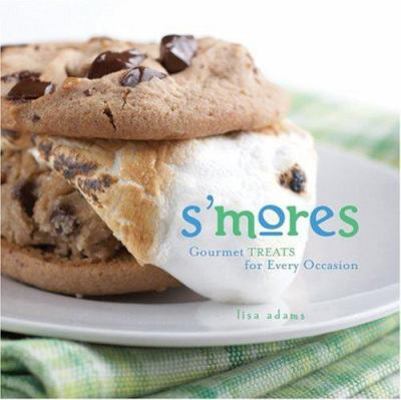 S'Mores: Gourmet Treats for Every Occasion B006776XSS Book Cover