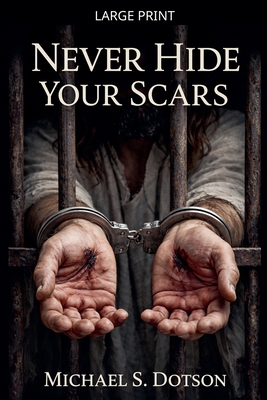 Never Hide Your Scars [Large Print] B0GV1QZBPT Book Cover