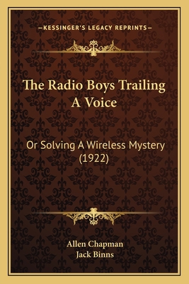 The Radio Boys Trailing A Voice: Or Solving A W... 1167205294 Book Cover