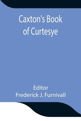 Caxton's Book of Curtesye 9354846866 Book Cover