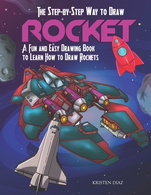 The Step-by-Step Way to Draw Rocket: A Fun and ... 1690942479 Book Cover