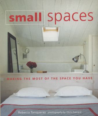 Small Spaces: Making the Most of the Space You ... 1845978218 Book Cover