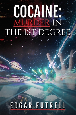 Cocaine Murder in the first degree B0DQ79LC5M Book Cover