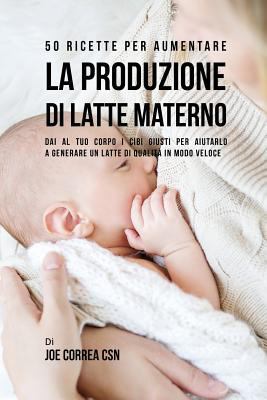 50 Ricette per aumentare la produzione di latte... [Italian] 1635313244 Book Cover