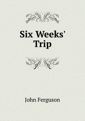 Six Weeks' Trip 5519296766 Book Cover