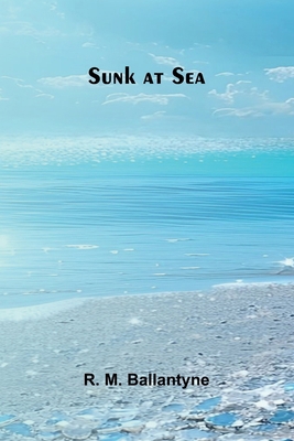 Sunk at Sea 9364730348 Book Cover