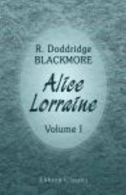 Alice Lorraine: A Tale of the South Downs. Volu... 1402176449 Book Cover