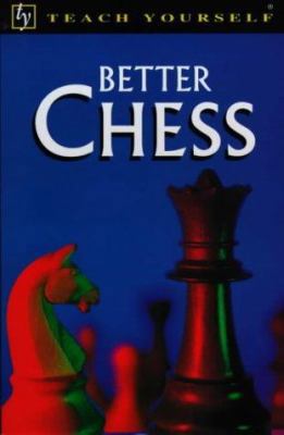 Better Chess (Teach Yourself) 0340670401 Book Cover
