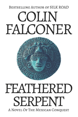 Feathered Serpent: A novel of the Mexican conquest B09M5LK1JP Book Cover