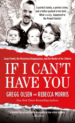 If I Can't Have You: Susan Powell, Her Mysterio... 1250066689 Book Cover