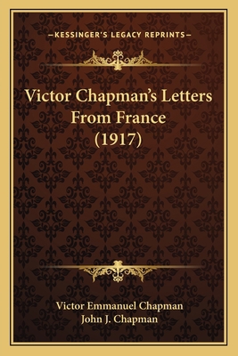 Victor Chapman's Letters From France (1917) 1165149524 Book Cover