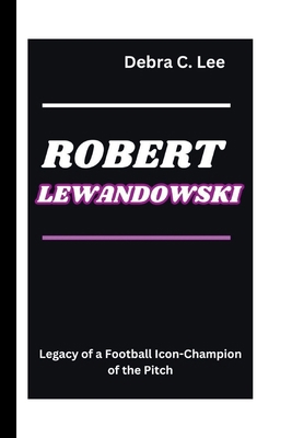 Robert Lewandowski: Legacy of a Football Icon-C...            Book Cover