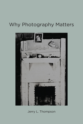 Why Photography Matters 0262529017 Book Cover
