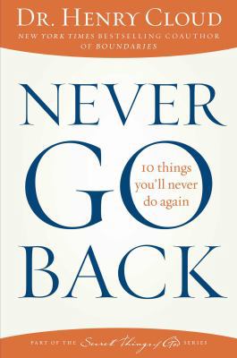 Never Go Back: 10 Things You'll Never Do Again 1451669313 Book Cover