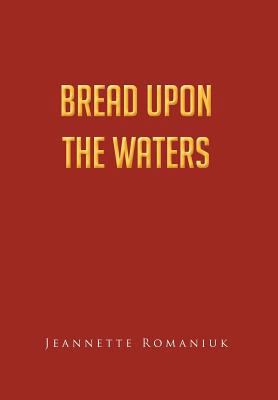 Bread Upon the Waters 1466966424 Book Cover