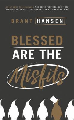 Blessed Are the Misfits: Great News for Believe... 1543637698 Book Cover