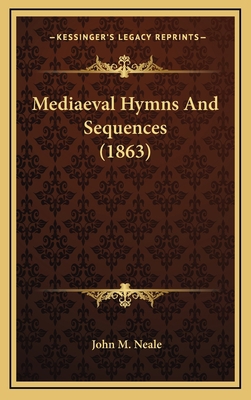 Mediaeval Hymns and Sequences (1863) 1164291521 Book Cover