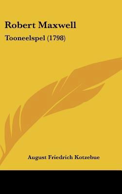 Robert Maxwell: Tooneelspel (1798) [Chinese] 1162030410 Book Cover