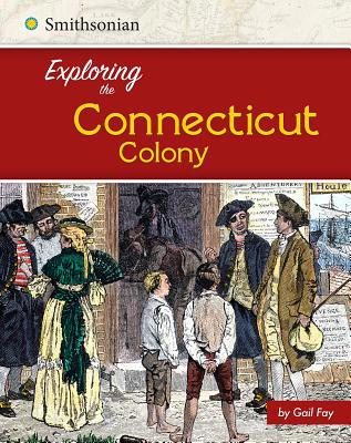 Exploring the Connecticut Colony 1515722538 Book Cover