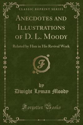 Anecdotes and Illustrations of D. L. Moody: Rel... 1331100550 Book Cover