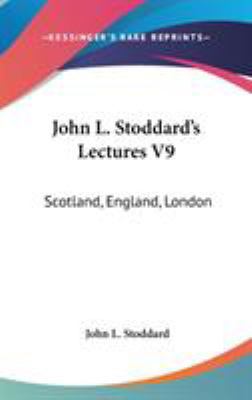 John L. Stoddard's Lectures V9: Scotland, Engla... 0548165300 Book Cover