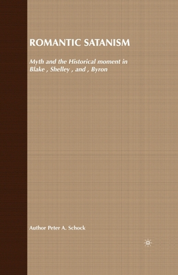 Romantic Satanism: Myth and the Historical Mome... 1349510858 Book Cover